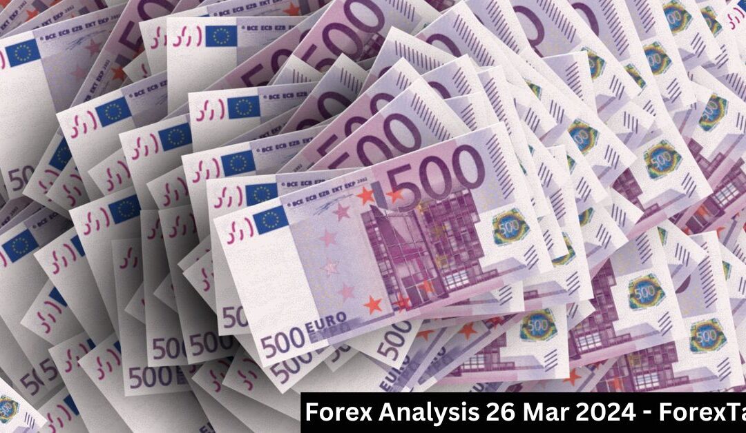 Euro Dollar Notes with text Forex Analysis 26 Mar 2024 - ForexTabs
